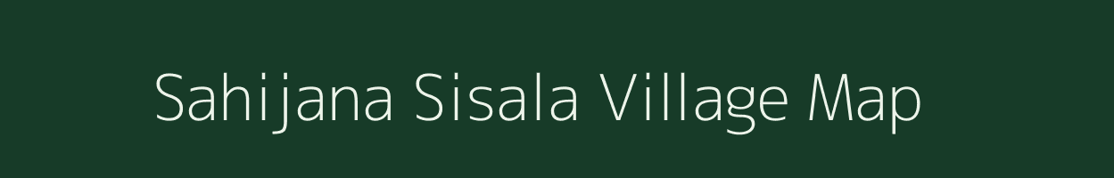 Sahijana Sisala village map in Uttar Pradesh