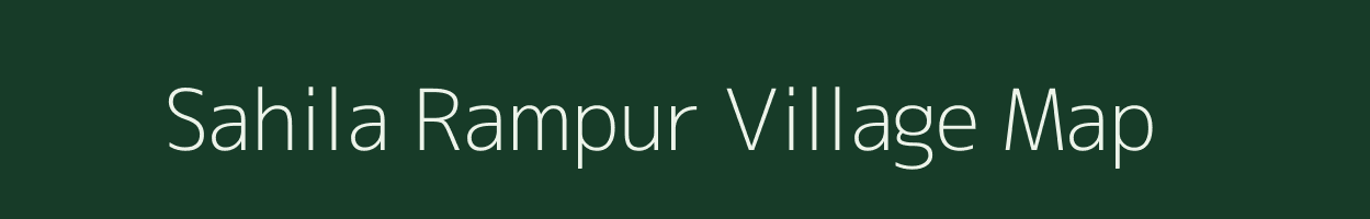 Sahila Rampur village map in Bihar