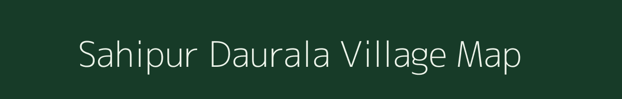 Sahipur Daurala village map in Uttar Pradesh