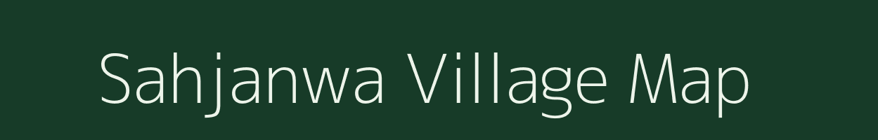 Sahjanwa village map in Uttar Pradesh