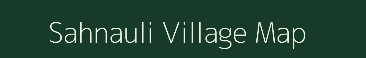 Sahnauli village map in Bihar