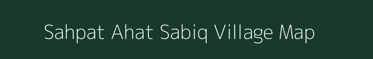 Sahpat Ahat Sabiq village map in Uttar Pradesh