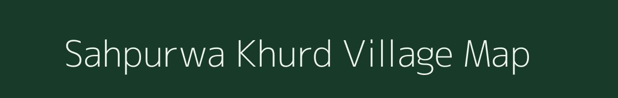 Sahpurwa Khurd village map in Uttar Pradesh