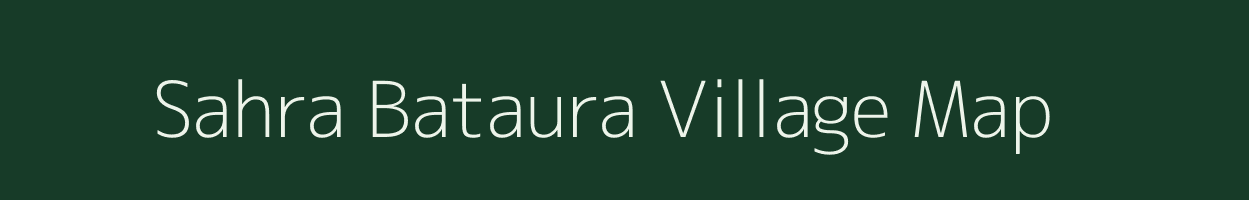 Sahra Bataura village map in Bihar