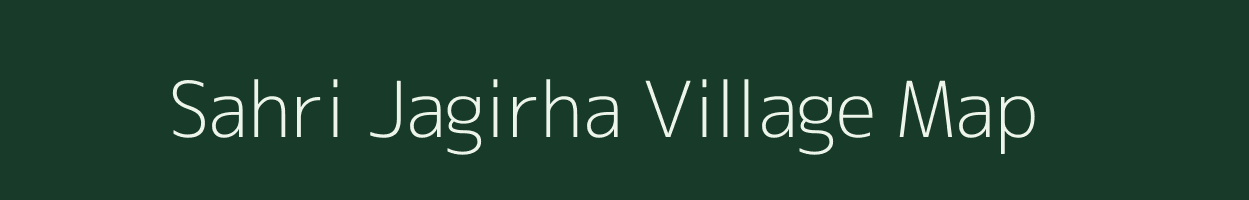 Sahri Jagirha village map in Bihar