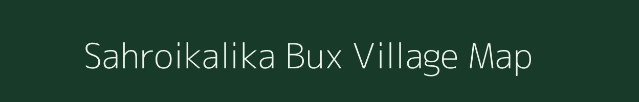Sahroikalika Bux village map in Uttar Pradesh