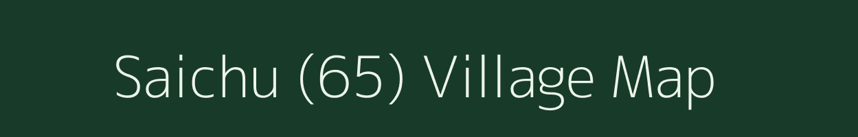 Saichu (65) village map in Himachal Pradesh