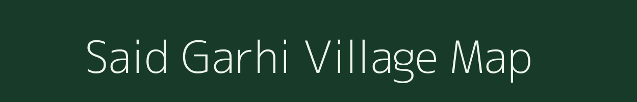 Said Garhi village map in Uttar Pradesh