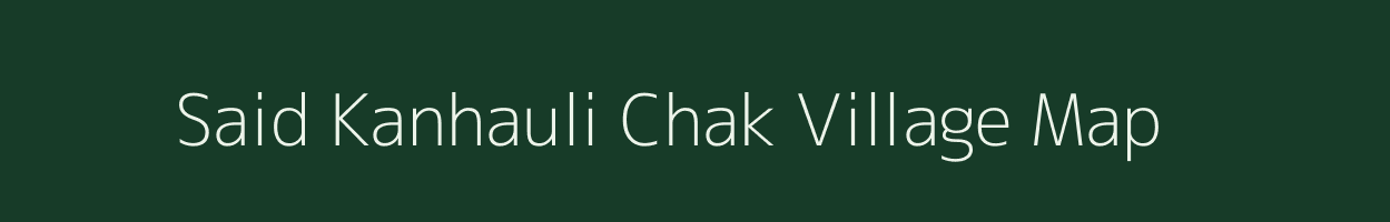 Said Kanhauli Chak village map in Bihar