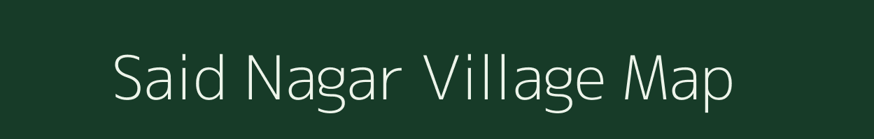 Said Nagar village map in Uttar Pradesh