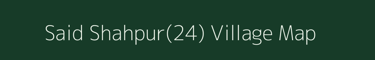 Said Shahpur(24) village map in Haryana