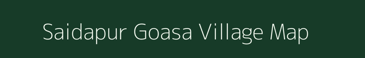 Saidapur Goasa village map in Bihar