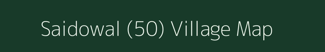 Saidowal (50) village map in Punjab