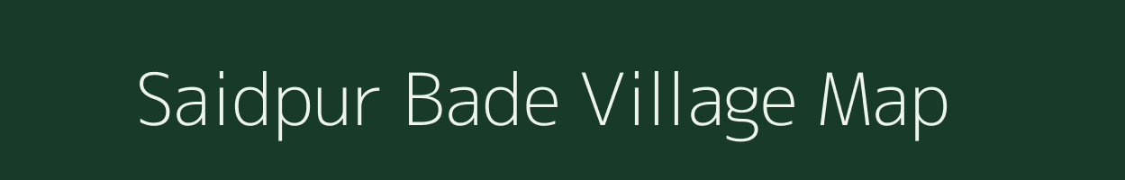 Saidpur Bade village map in Bihar