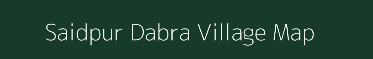 Saidpur Dabra village map in Bihar