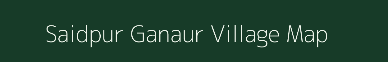 Saidpur Ganaur village map in Uttar Pradesh