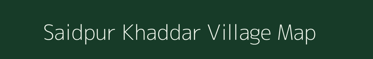 Saidpur Khaddar village map in Uttar Pradesh
