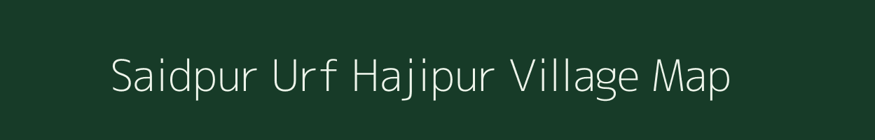 Saidpur Urf Hajipur village map in Bihar