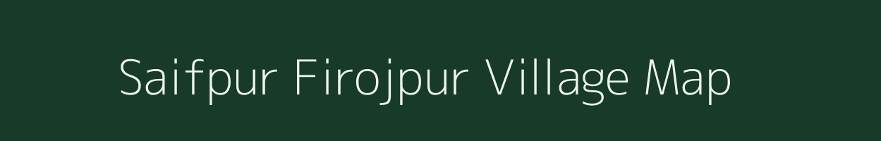 Saifpur Firojpur village map in Uttar Pradesh