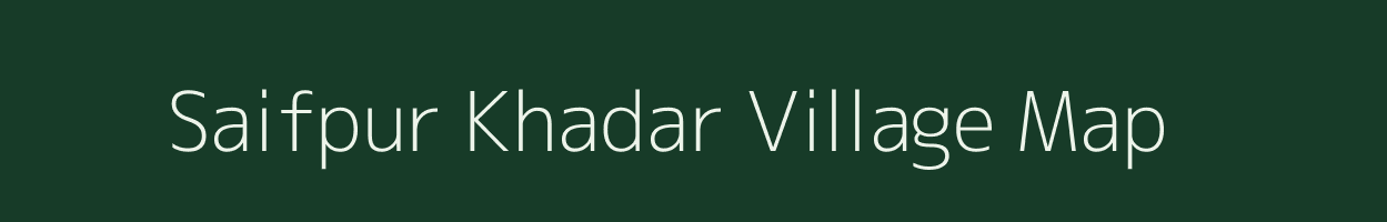 Saifpur Khadar village map in Uttar Pradesh