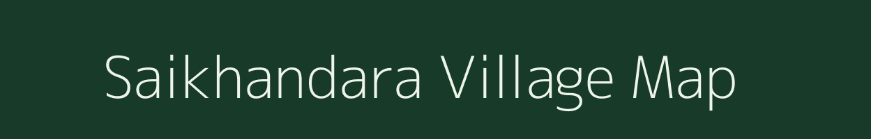 Saikhandara village map in Madhya Pradesh