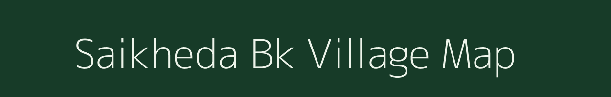 Saikheda Bk village map in Maharashtra