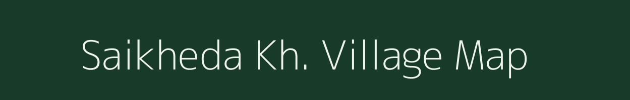 Saikheda Kh. village map in Maharashtra