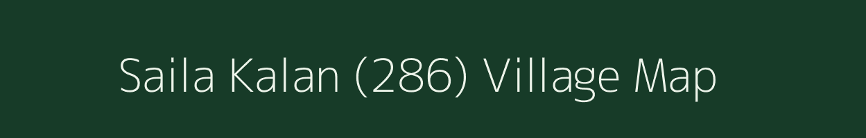 Saila Kalan (286) village map in Punjab