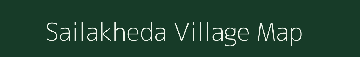 Sailakheda village map in Madhya Pradesh