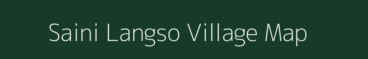 Saini Langso village map in Assam