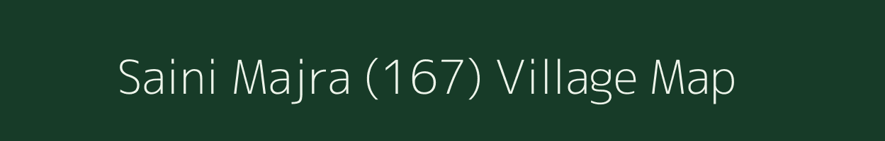 Saini Majra (167) village map in Punjab