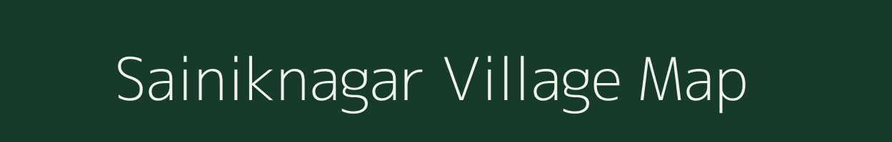 Sainiknagar village map in Rajasthan