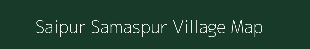 Saipur Samaspur village map in Uttar Pradesh