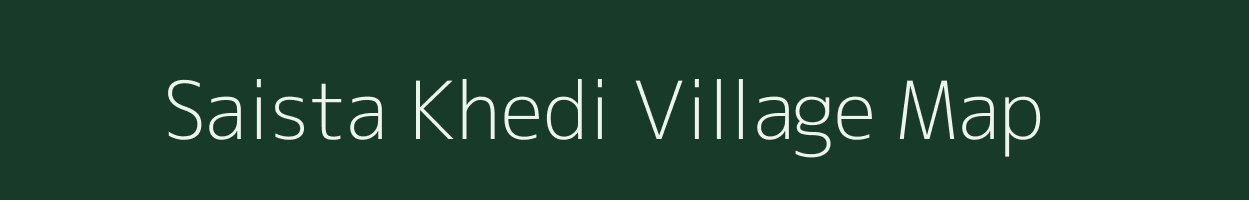 Saista Khedi village map in Madhya Pradesh