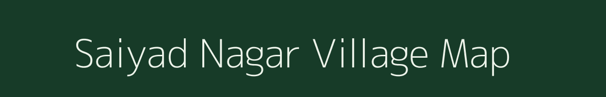 Saiyad Nagar village map in Uttar Pradesh