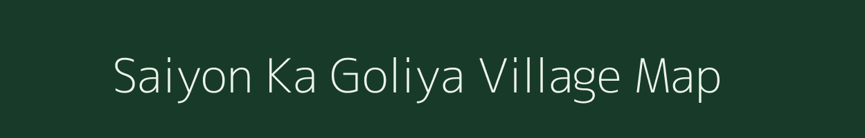 Saiyon Ka Goliya village map in Rajasthan