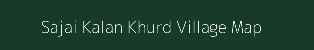 Sajai Kalan Khurd village map in Uttar Pradesh