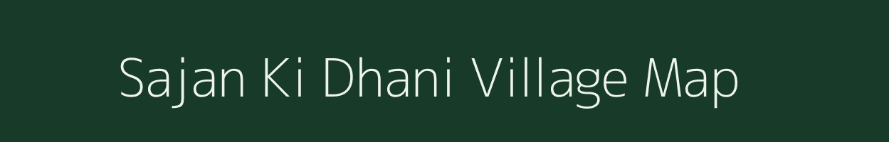 Sajan Ki Dhani village map in Rajasthan