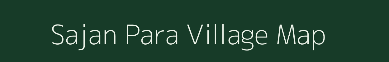 Sajan Para village map in Assam