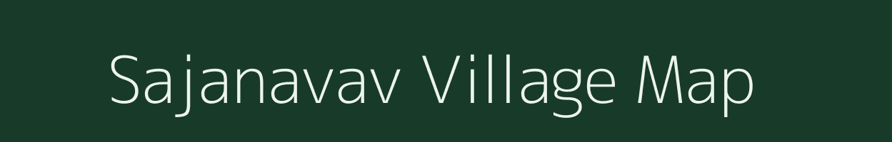 Sajanavav village map in Gujarat