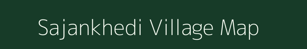 Sajankhedi village map in Madhya Pradesh