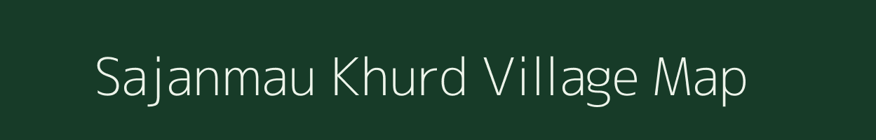 Sajanmau Khurd village map in Madhya Pradesh