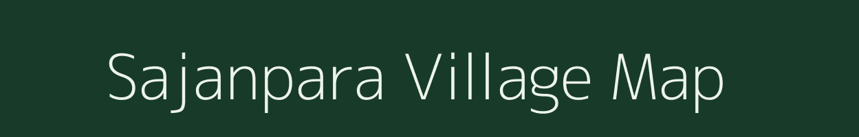 Sajanpara village map in Gujarat