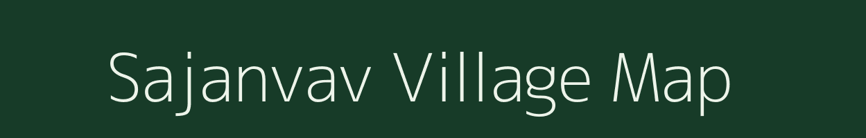 Sajanvav village map in Gujarat