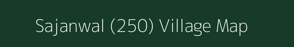 Sajanwal (250) village map in Punjab