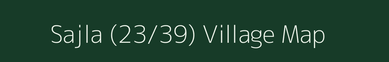 Sajla (23/39) village map in Himachal Pradesh