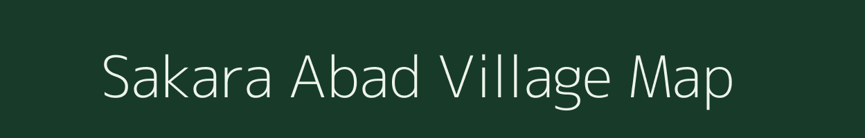 Sakara Abad village map in Madhya Pradesh