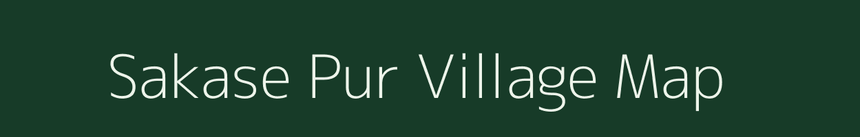 Sakase Pur village map in Uttar Pradesh