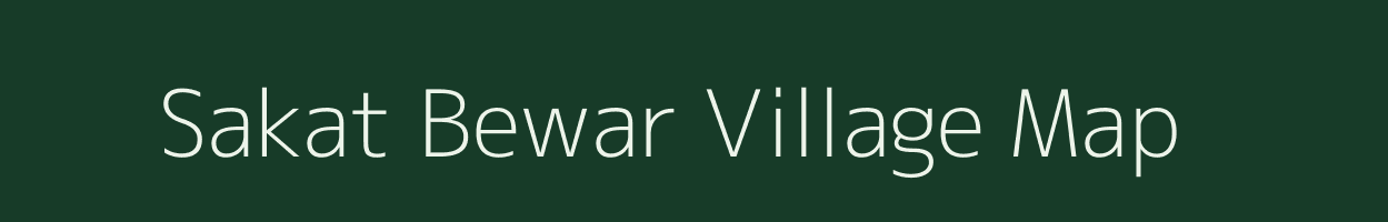 Sakat Bewar village map in Uttar Pradesh