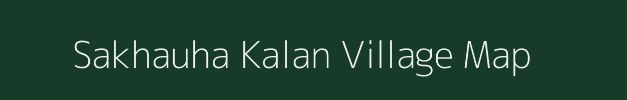 Sakhauha Kalan village map in Madhya Pradesh